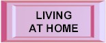 LIVING AT HOME